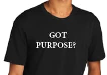 Got Purpose? T-shirt